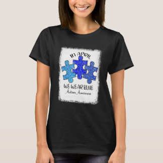 Im April tragen wir Blue Autismus Awareness Autism T-Shirt