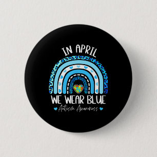 Im April tragen wir Blues Autismus Bewusstsein Mon Button