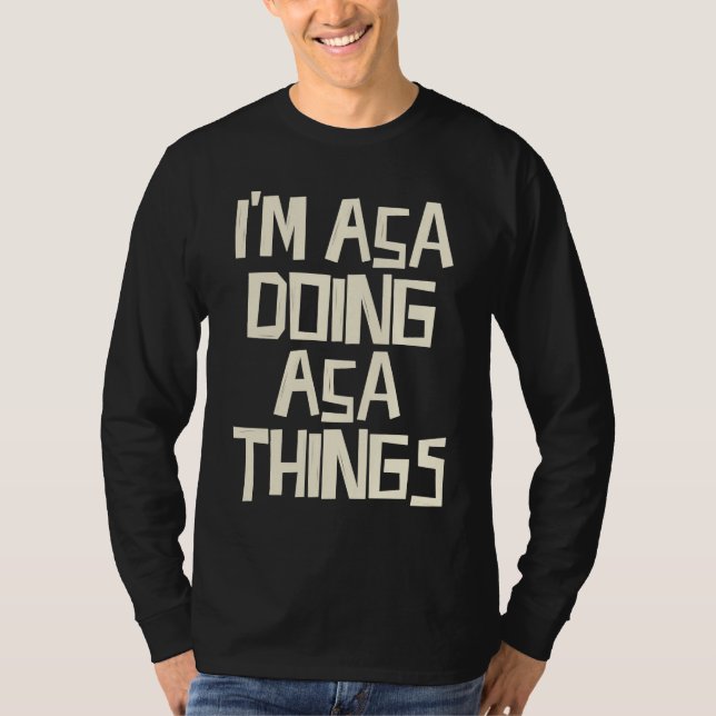 I'm Asa doing Asa things T-Shirt (Vorderseite)