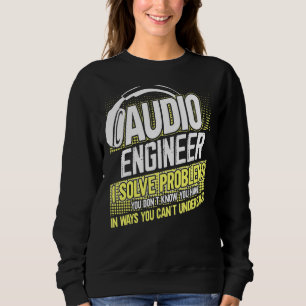 Im Audio Engineer löst ich Probleme, die Sie nicht Sweatshirt