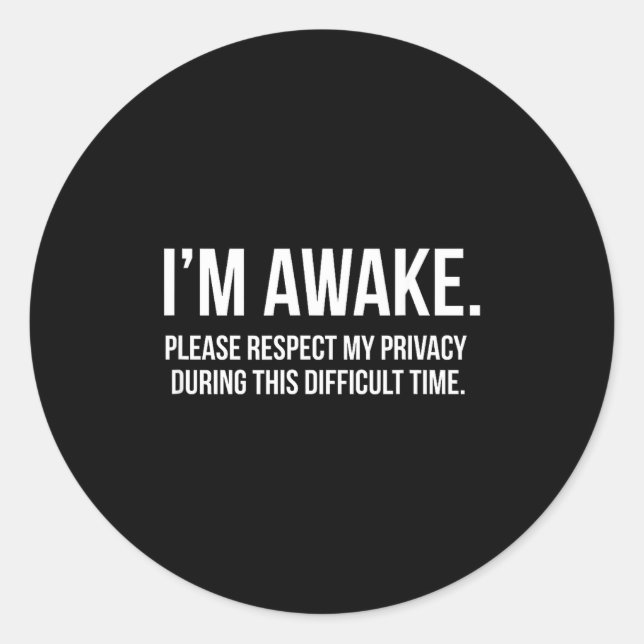 I'm Awake Respect My Privacy Funny Sleep Deprivati Runder Aufkleber (Vorderseite)