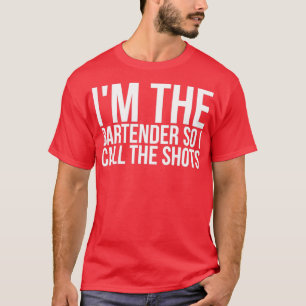 Im Barkeeper also nenne ich die Shots 2 T-Shirt