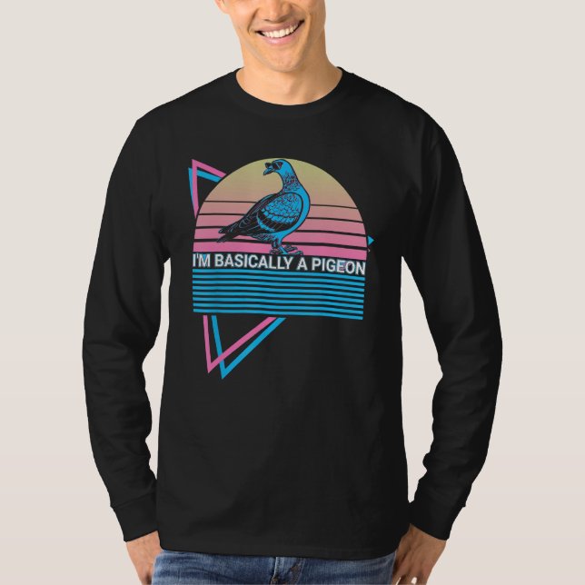 I'm Basically A Pigeon I'm Basically A Pigeon Retr T-Shirt (Vorderseite)