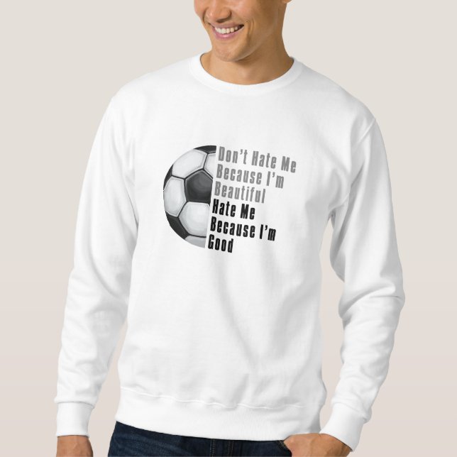 Im Beautiful Im Good Soccer Ball Sweatshirt (Vorderseite)