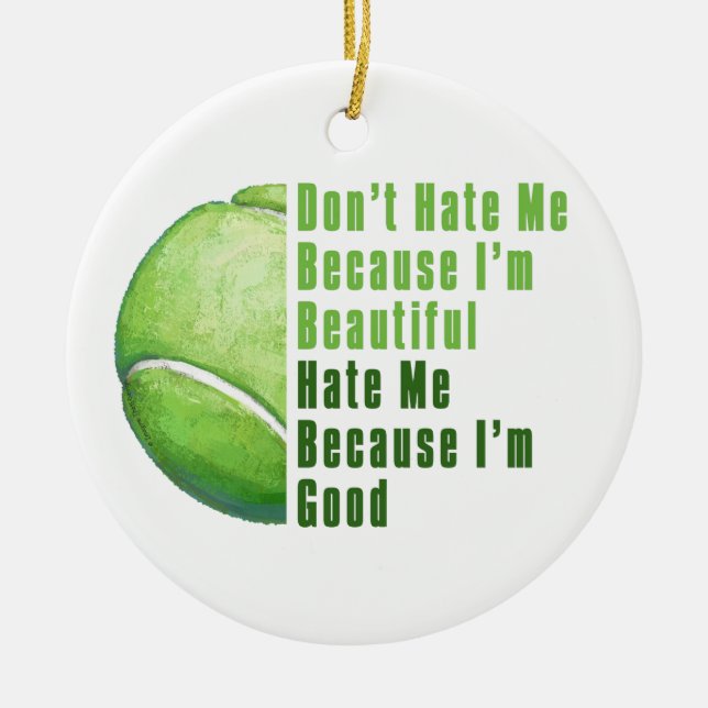 Im Beautiful Im Good Tennis Ball Keramikornament (Vorne)