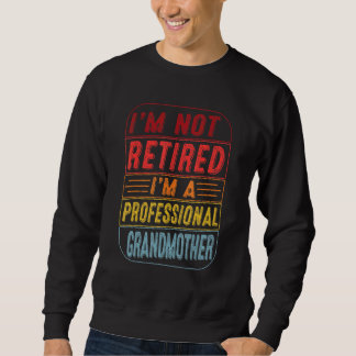 Im Beruflichen Großmuttervater bin ich nicht ersch Sweatshirt