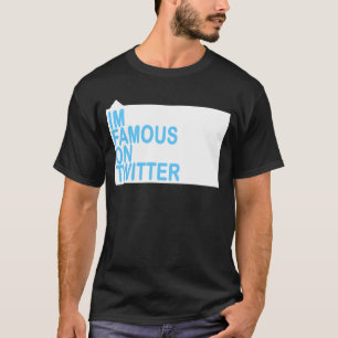 IM BERÜHMT AUF TWITTER T-Shirt