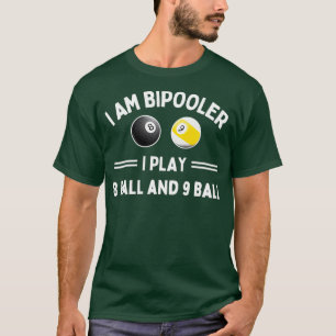 Im Bipooler spiele ich 8 Ball und 9 Ball T-Shirt