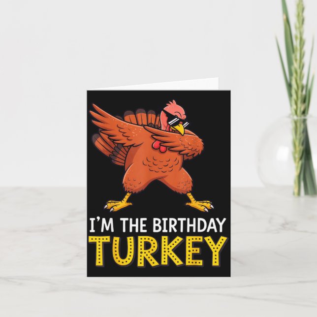 I'm Birthday Turkey Born On Thanksgiving  Karte (Vorderseite)