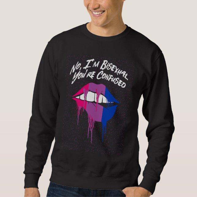 Im Bisexual Youre Confused Bi LGBTQ Bi Pride LGBT Sweatshirt (Vorderseite)