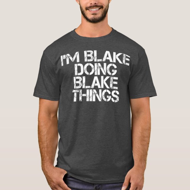 IM BLAKE DOING BLAKE THINGS Funny Birthday Name T-Shirt (Vorderseite)