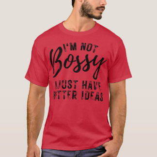 Im Bossy habe ich einfach bessere Ideen 13 T-Shirt