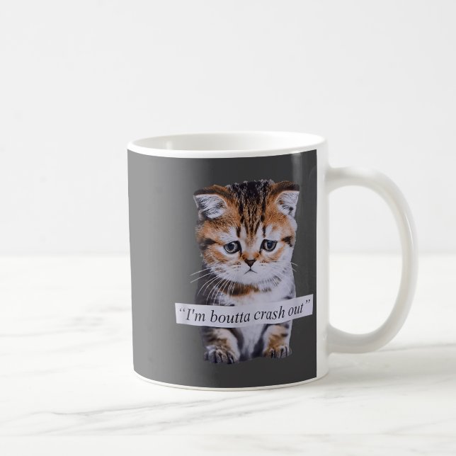 I'm Boutta Crash Out Cat Funny Meme Cat Pet Lover  Kaffeetasse (Rechts)