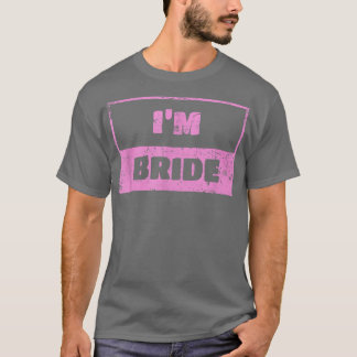 I'm Bride  Wedding Day Groom 130  T-Shirt