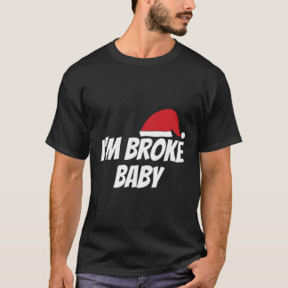 Im Broke Baby Funny Christmas Weihnachten Geschenk T-Shirt