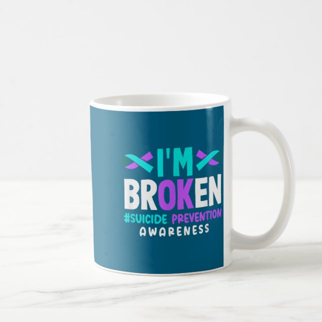 I'm Broken Suicide Prevention Awareness  Kaffeetasse (Rechts)
