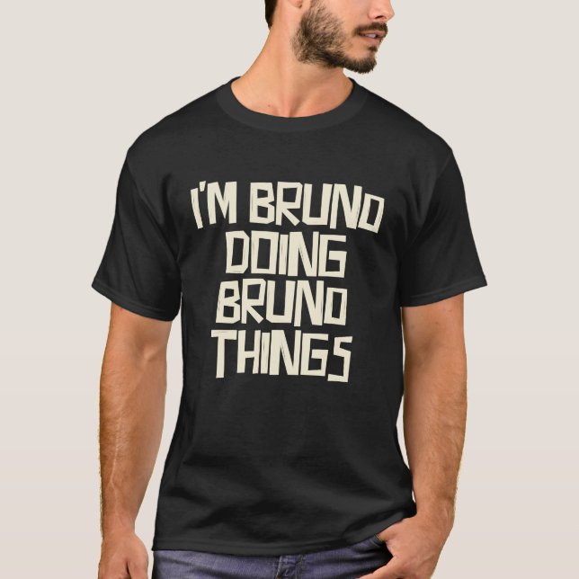 I'm Bruno doing Bruno things T-Shirt (Vorderseite)