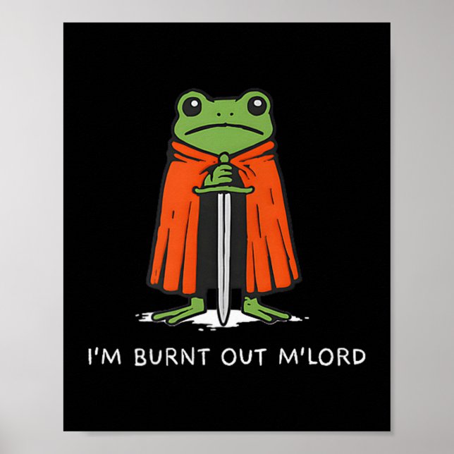 I'm Burnt Out M'lord Funny Knight Frog Meme Boys M Poster (Vorne)