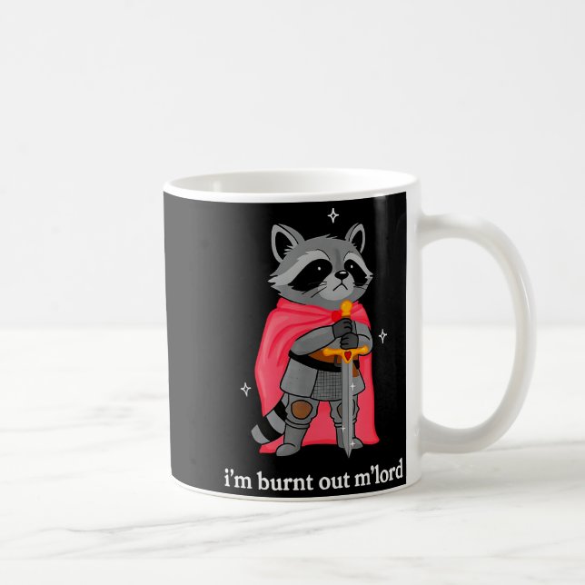 I'm Burnt Out M'lord Funny Knight Raccoons Meme Bo Kaffeetasse (Rechts)