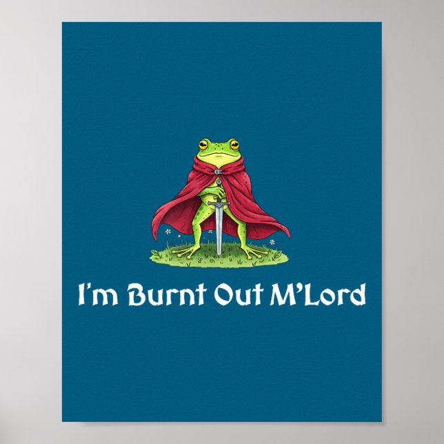 I'm Burnt Out M'lord Knight Frog Poster (Vorne)