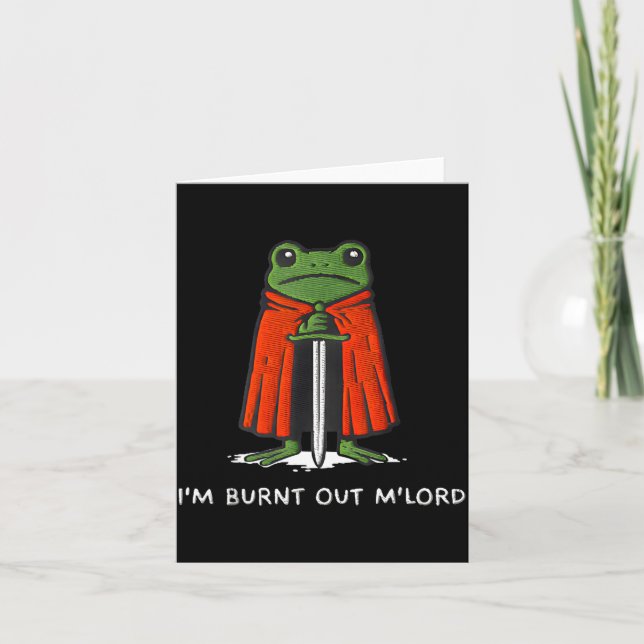 I'm Burnt Out My Lord Funny Medieval Frog Meme Art Karte (Vorderseite)