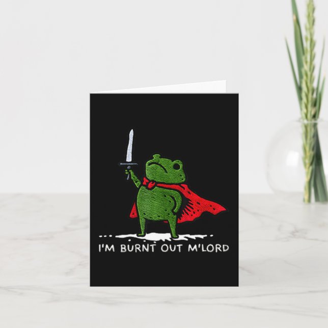 I'm Burnt Out My Lord Funny Medieval Frog Meme Art Karte (Vorderseite)