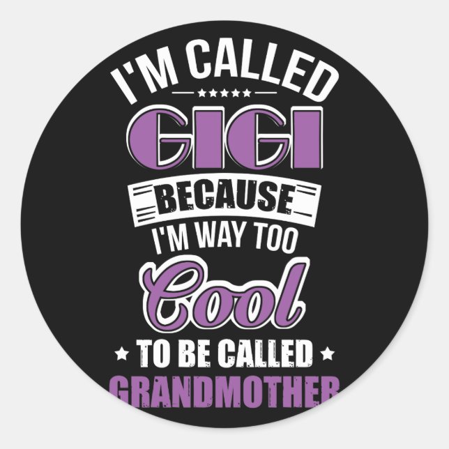 I'm Called Gigi Because I'm Way Too Cool Runder Aufkleber (Vorderseite)