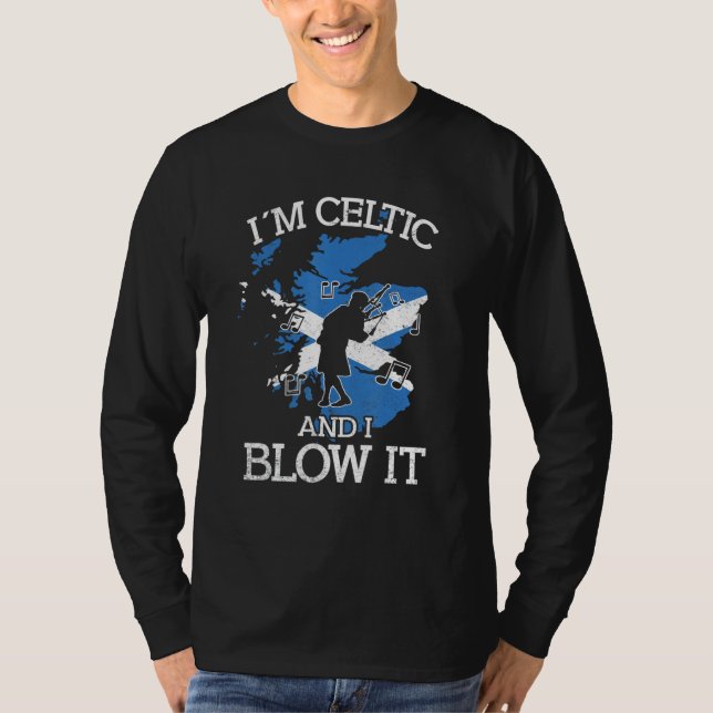 Im Celtic and i blow it bagpipe musician bagpiper  T-Shirt (Vorderseite)