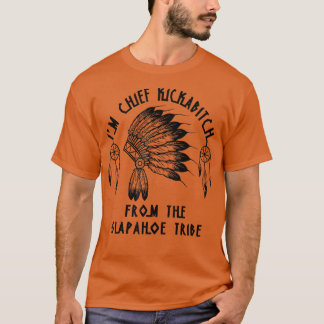 Im Chief Kickabitch From The SlapAhoe Tribe T-Shirt
