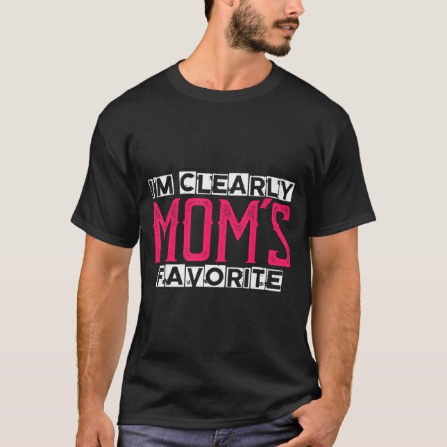 I'm Clearly Mom's Favorite Funny Sarcastic Humor  T-Shirt (Vorderseite)