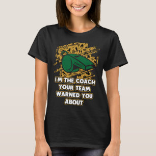 Im Coach warnt Ihr Team Sie vor Gecoacht T-Shirt