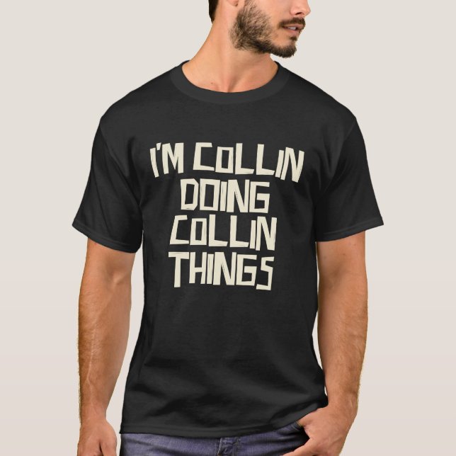 I'm Collin doing Collin things T-Shirt (Vorderseite)