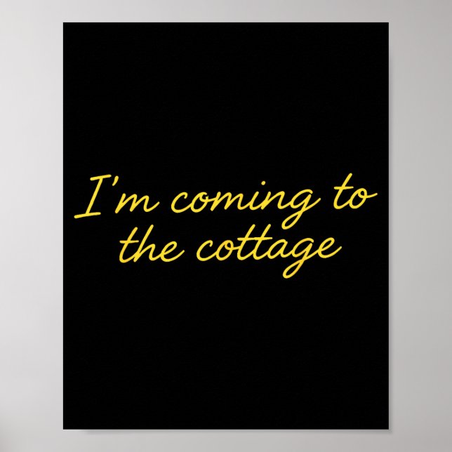 I'm Coming To The Cottage Funny Saying  Poster (Vorne)