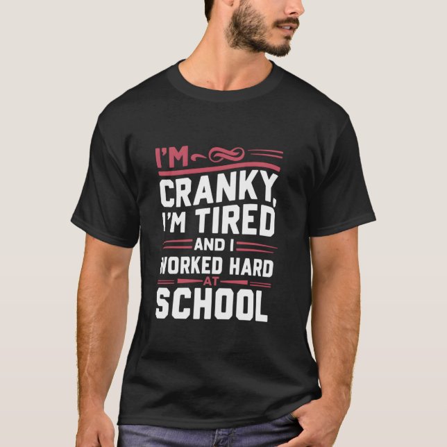 Im Cranky im müde arbeitete ich hart an der Schule T-Shirt (Vorderseite)