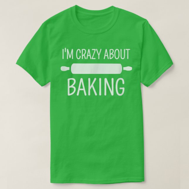 I'm Crazy About Baking  T-Shirt (Design vorne)