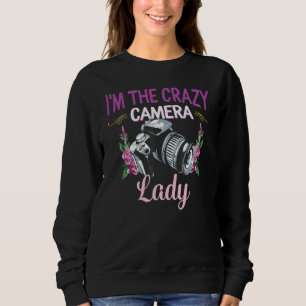 Im Crazy Camera Lady Fotograf Fotografy Sweatshirt
