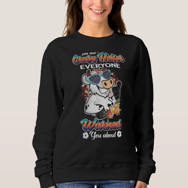 Im Crazy Heifer warnen alle vor Craz Sweatshirt (Vorderseite)