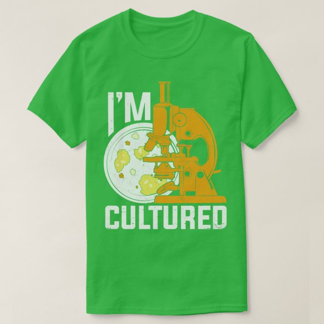 Im Cultured Microbiology Microbiologist Gift T-Shirt (Design vorne)