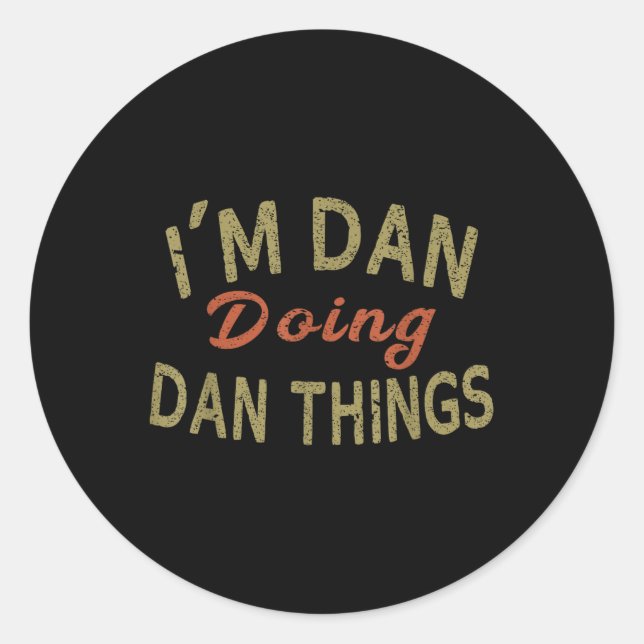 Im Dan Doing Dan Things Funny Sprichwort Geschenk  Runder Aufkleber (Vorderseite)