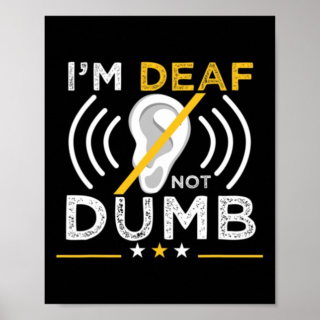 I'm Deaf. Not Dumb. Asl Deaf Sign Language Deaf Aw Poster (Vorne)