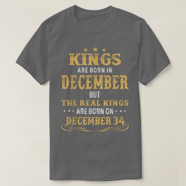 Im Dezember Geborene Könige sind reale Könige auf  T-Shirt (Design vorne)