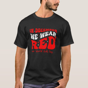 Im Dezember tragen wir Red for World Aids Day Awar T-Shirt