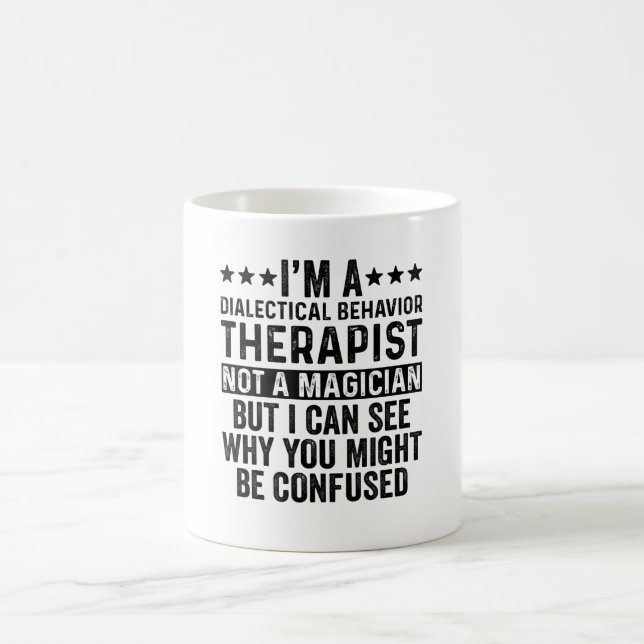 I'm Dialectical Behavior Therapist  Magician Funny Kaffeetasse (Mittel)