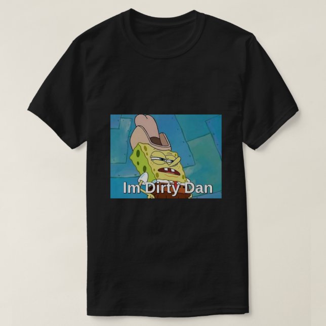 Im Dirty Dan .png T-Shirt (Design vorne)