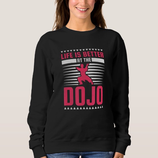 Im Dojo Karate ist das Leben besser Sweatshirt (Vorderseite)