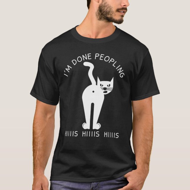 Im Done Peopling Cat Angry Cat T-Shirt (Vorderseite)