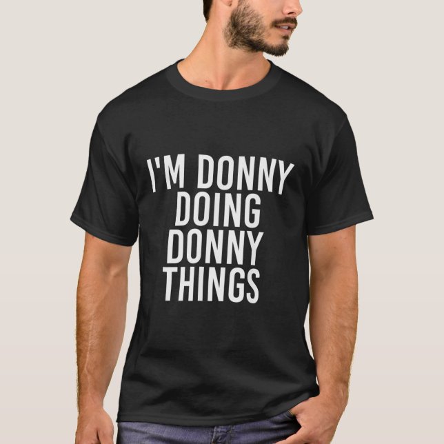 IM DONNY TUN DONNY DINGS Funny Birthday Name T-Shirt (Vorderseite)