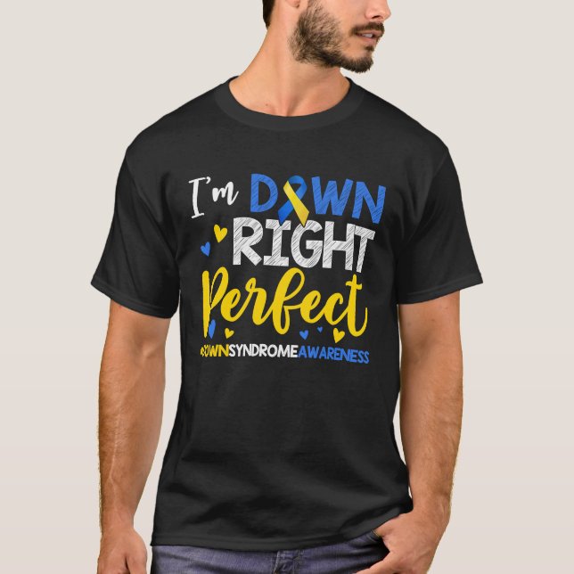 I'm Down Right Perfect Down Syndrome Day Awareness T-Shirt (Vorderseite)