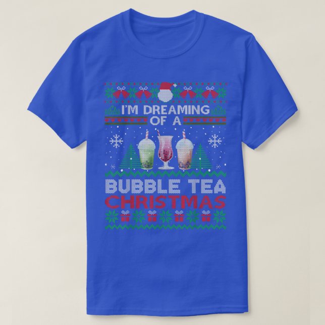 I'm Dreaming Of A Bubble Tea Christmas Ugly Sweate T-Shirt (Design vorne)