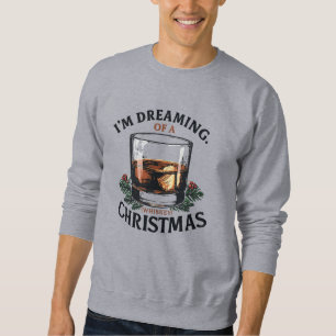 I'm Dreaming of a Whiskey Christmas Sweatshirt